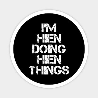 Hien Name T Shirt - Hien Doing Hien Things Magnet